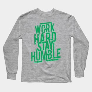 work hard stay humble Long Sleeve T-Shirt